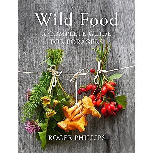 Wild Food: A Complete Guide for Foragers