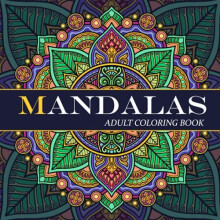 MANDALAS - Adult Coloring Book: Featuring Beautiful Mandalas for Stress Relief and Relaxation. A perfect gift for women and men.