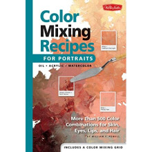 Color Mixing Recipes for Portraits: More Than 500 Color Combinations for Skin, Eyes, Lips & Hair (Color Mixing Recipes)
