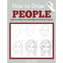 How to Draw People: Step-by-Step Face and Figure Drawing Projects (Beginner Drawing Guides)