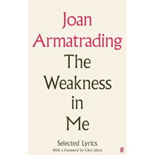 The Weakness in Me: The Selected Lyrics of Joan Armatrading