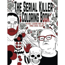 The Serial Killer Coloring Book: An Adult Coloring Book Full of Famous Serial Killers