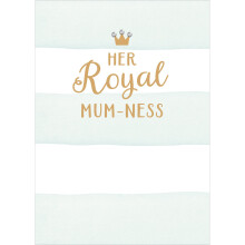 Mother's Day Card Her Royal Mum-ness Foil Finished Boutique Greeting Cards