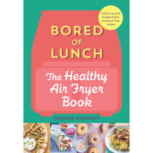 Bored of Lunch: The Healthy Air Fryer Book: FROM THE NO.1 BESTSELLER