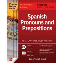 Practice Makes Perfect Spanish Pronouns and Prepositions, Premium Fourth Edition