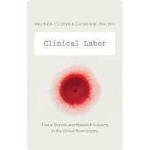 Clinical Labor Tissue Donors and Research Subjects in the Global Bioeconomy Experimental Futures