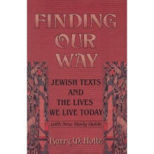 Finding Our Way Jewish Texts and the Lives We Lead Today