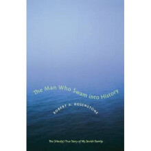 The Man Who Swam into History The Mostly True Story of My Jewish Family Jewish History, Life, and Culture Jewish Life, History, and Culture