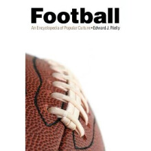 Football An Encyclopedia of Popular Culture