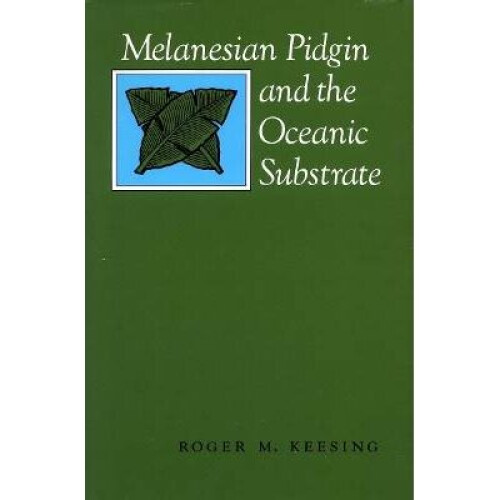 Melanesian Pidgin and the Oceanic Substrate