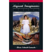 Migrant Imaginaries Latino Cultural Politics in the USMexico Borderlands Nation of Nations
