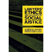 Lawyers' Ethics and the Pursuit of Social Justice A Critical Reader Critical America Series