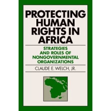 Protecting Human Rights in Africa Roles and Strategies of Nongovernmental Organizations Pennsylvania Studies in Human Rights