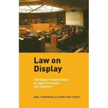 Law on Display The Digital Transformation of Legal Persuasion and Judgment Ex Machina Law, Technology and Society Series
