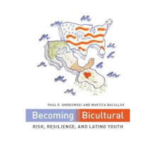 Becoming Bicultural Risk, Resilience, and Latino Youth