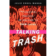 Talking Trash The Cultural Politics of Daytime TV Talk Shows
