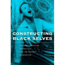 Constructing Black Selves Caribbean American Narratives and the Second Generation Nation of Newcomers Nation of Newcomers Series Nation of Nations