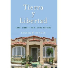 Tierra Y Libertad Land, Liberty, and Latino Housing Citizenship and Migration in the Americas