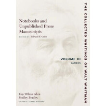 Notebooks and Unpublished Prose Manuscripts Volume III Volume III Camden The Collected Writings of Walt Whitman