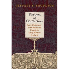Fictions of Conversion Jews, Christians, and Cultures of Change in Early Modern England