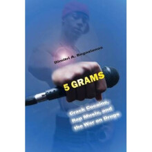 5 Grams Crack Cocaine, Rap Music, and the War on Drugs Alternative Criminology Series