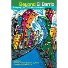Beyond El Barrio Everyday Life in Latinao America