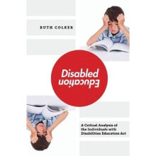 Disabled Education A Critical Analysis of the Individuals with Disabilities Education Act