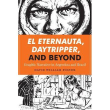 El Eternauta, Daytripper, and Beyond World Comics and Graphic Nonfiction Series Graphic Narrative in Argentina and Brazil