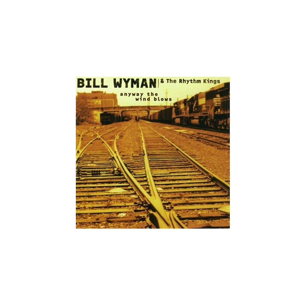 Bill Wyman and The Rhythm Kings  Anyway the Wind Blows CD-image-OPC-PBFXM6H-NEW