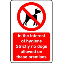 In the interest of hygiene strictly no dogs allowed on these premises safety sign - 1mm Plastic sign - 400mm x 300mm