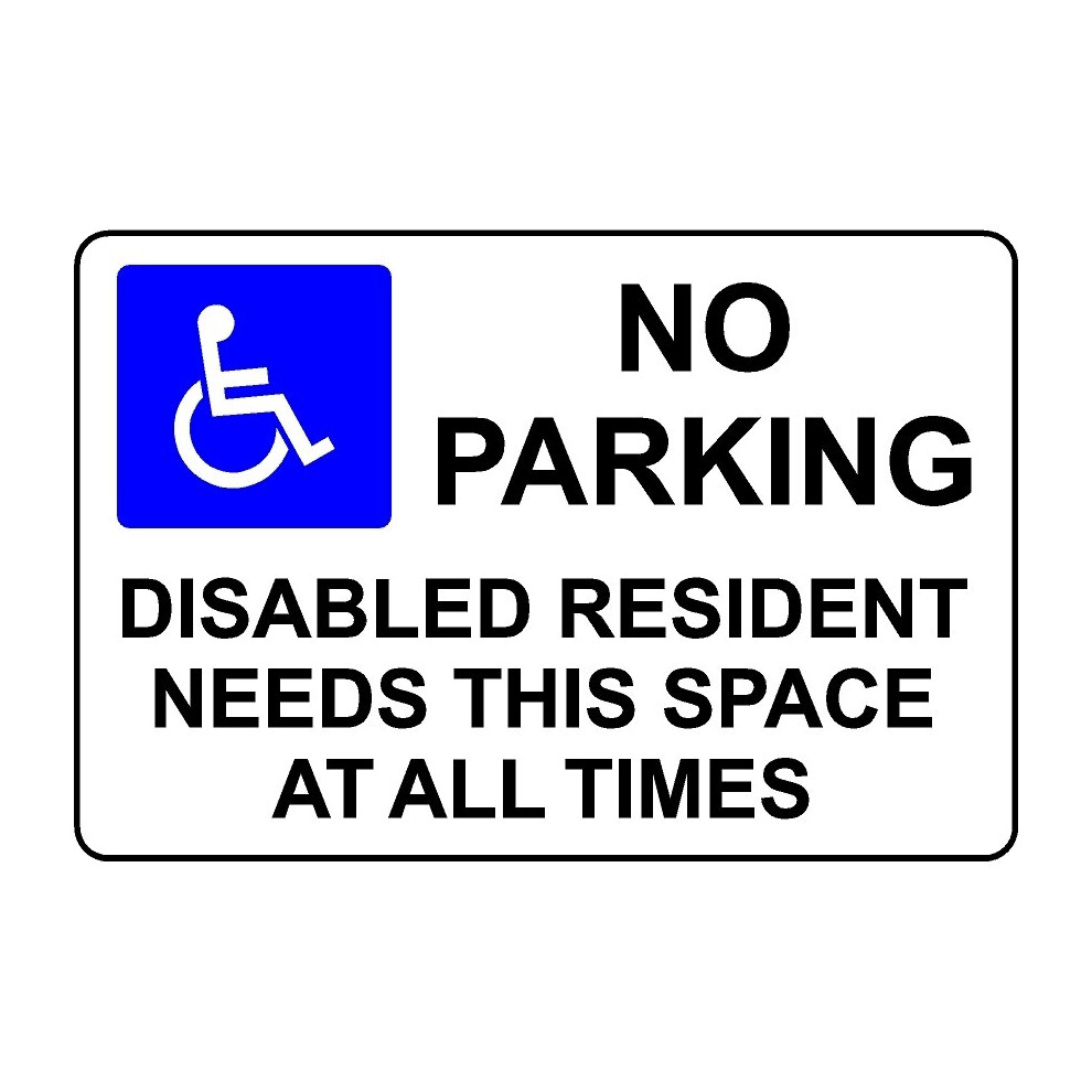 No parking disabled resident needs this space safety sign - Self adhesive sticker - 300mm x 200mm