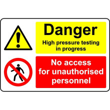 Danger high pressure testing in progress no access for unauthorised personnel safety sign - 3mm Aluminium sign - 800mm x 600mm