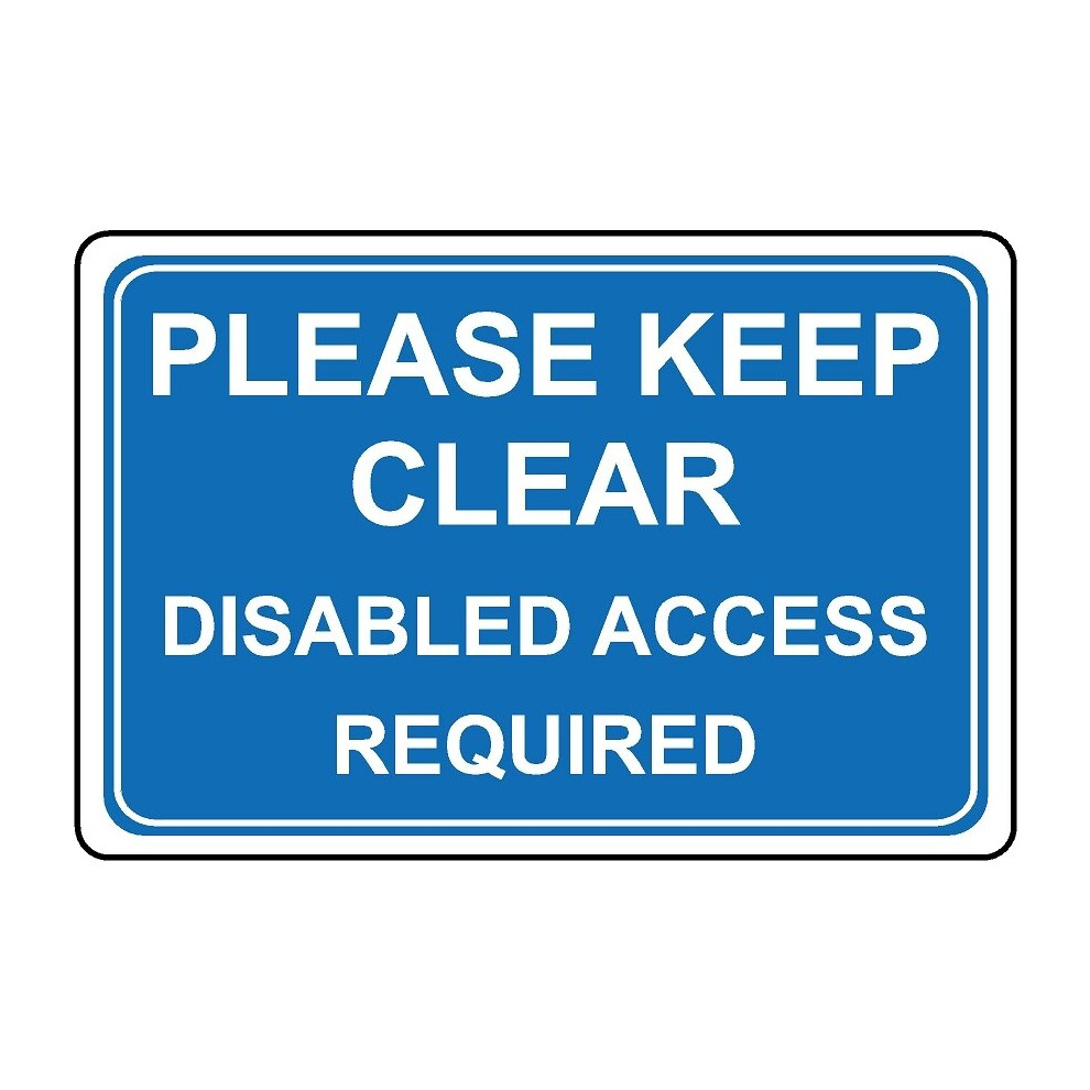 Please keep clear disabled access required safety sign - 1mm Plastic sign - 400mm x 300mm