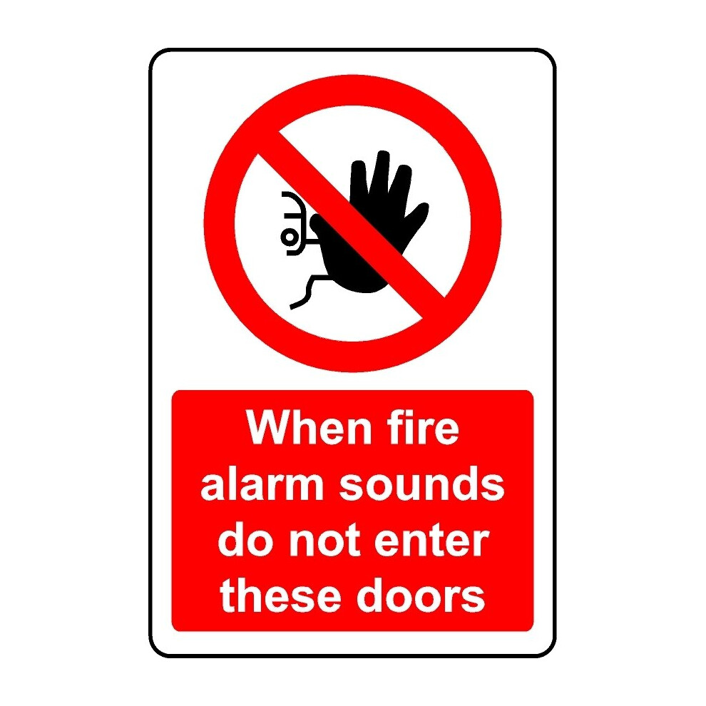 When fire alarm sounds do not enter these doors safety sign - 3mm Aluminium sign - 400mm x 300mm