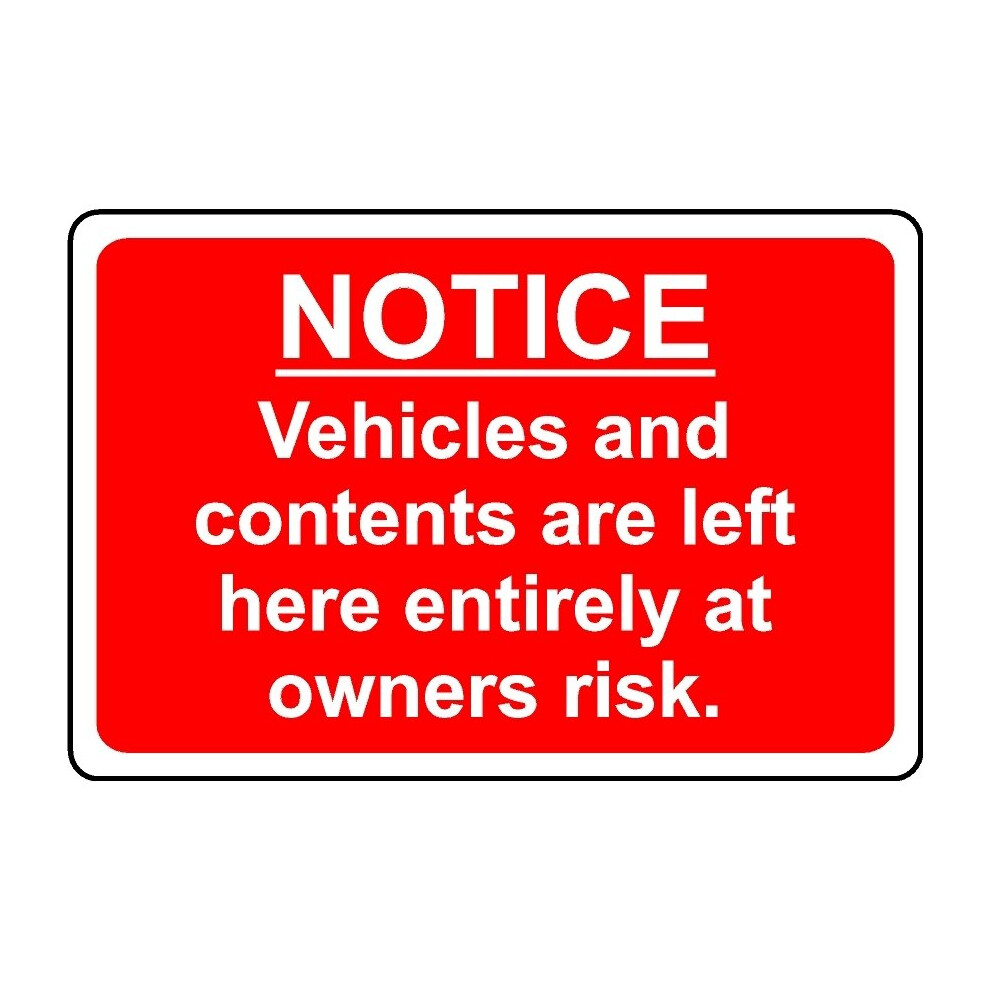 Notice vehicles and contents are left entirely at owners risk safety sign - 1mm Plastic sign - 400mm x 300mm