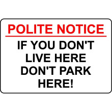 Polite notice if you don���t live here don���t park here safety sign - 1mm Plastic sign - 200mm x 150mm