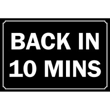 Back in 10 minutes safety sign - Self adhesive sticker - 300mm x 200mm
