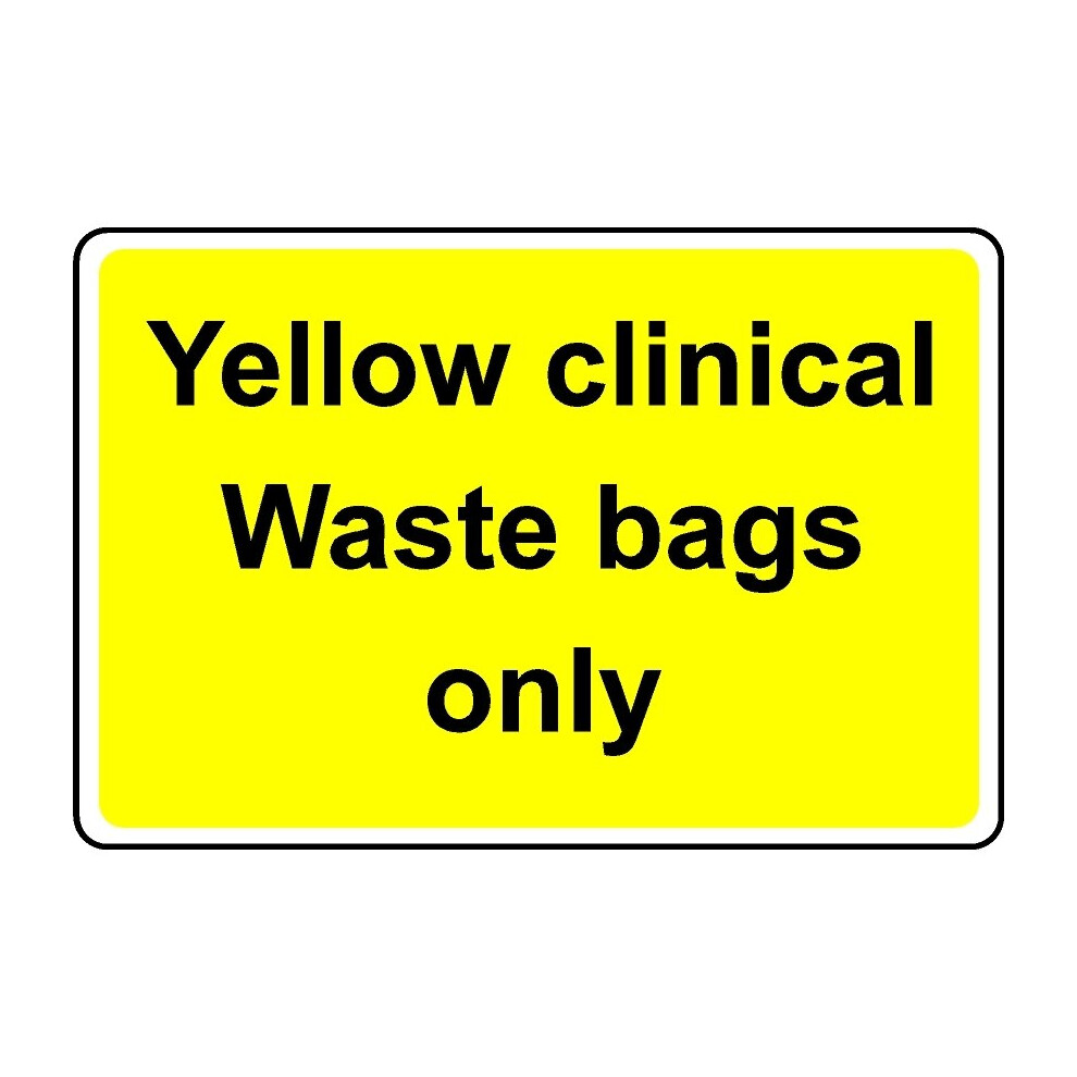 Yellow clinical waste bags only safety sign - 1mm Plastic sign - 300mm x 200mm