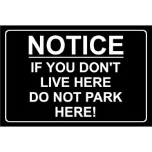 Notice if you don���t live here don���t park here safety sign - Self adhesive sticker - 200mm x 150mm