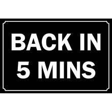 Back in 5 minutes safety sign - Self adhesive sticker - 300mm x 200mm