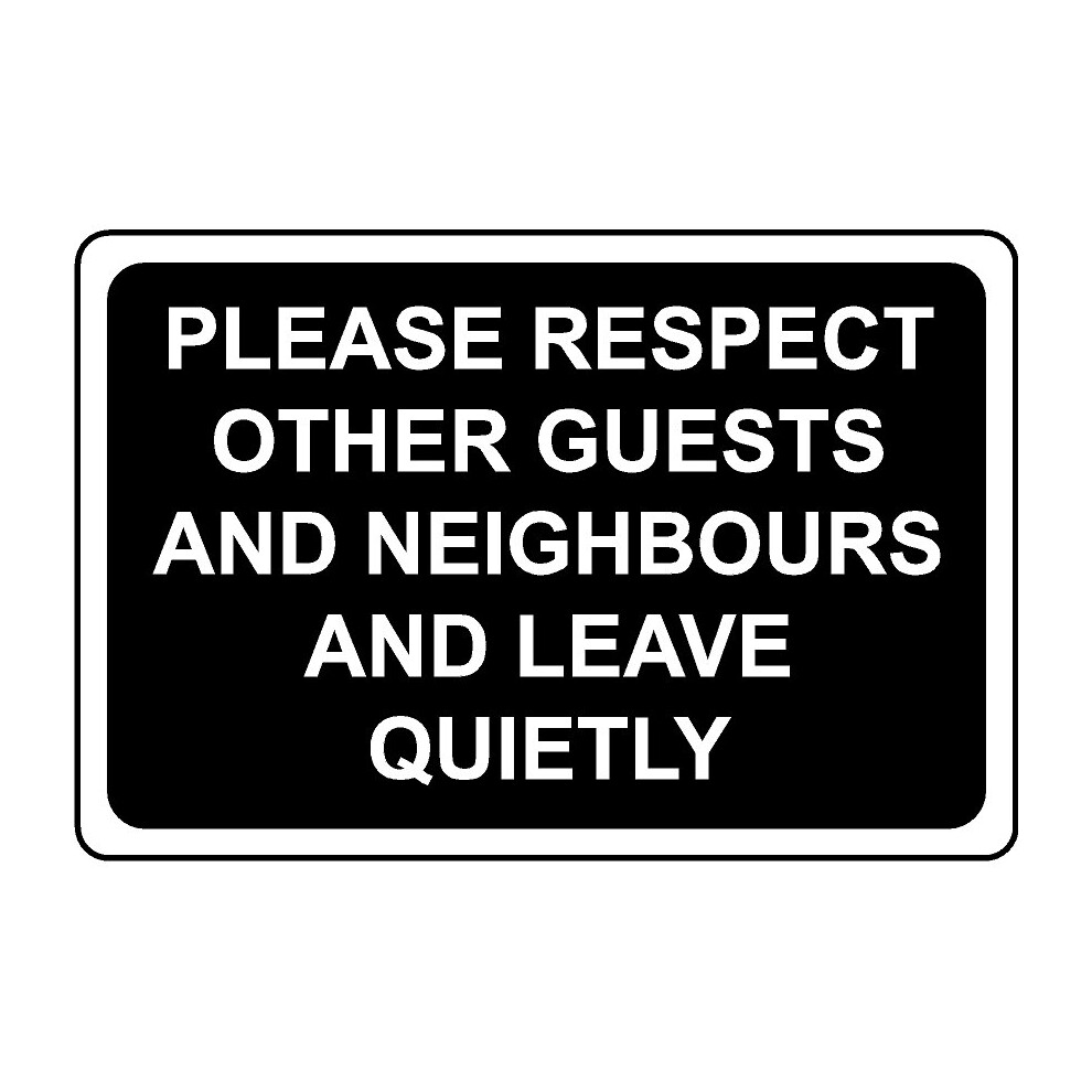 Kpcm Display Ltd Please Respect Other Guests And Neighbours And Leave Quietly Safety Sign - 3Mm Aluminium Sign - 400Mm X 300Mm