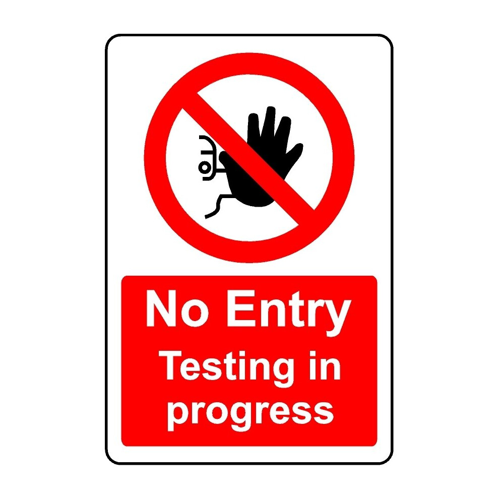 No entry testing in progress safety sign - 1mm Plastic sign - 200mm x 150mm