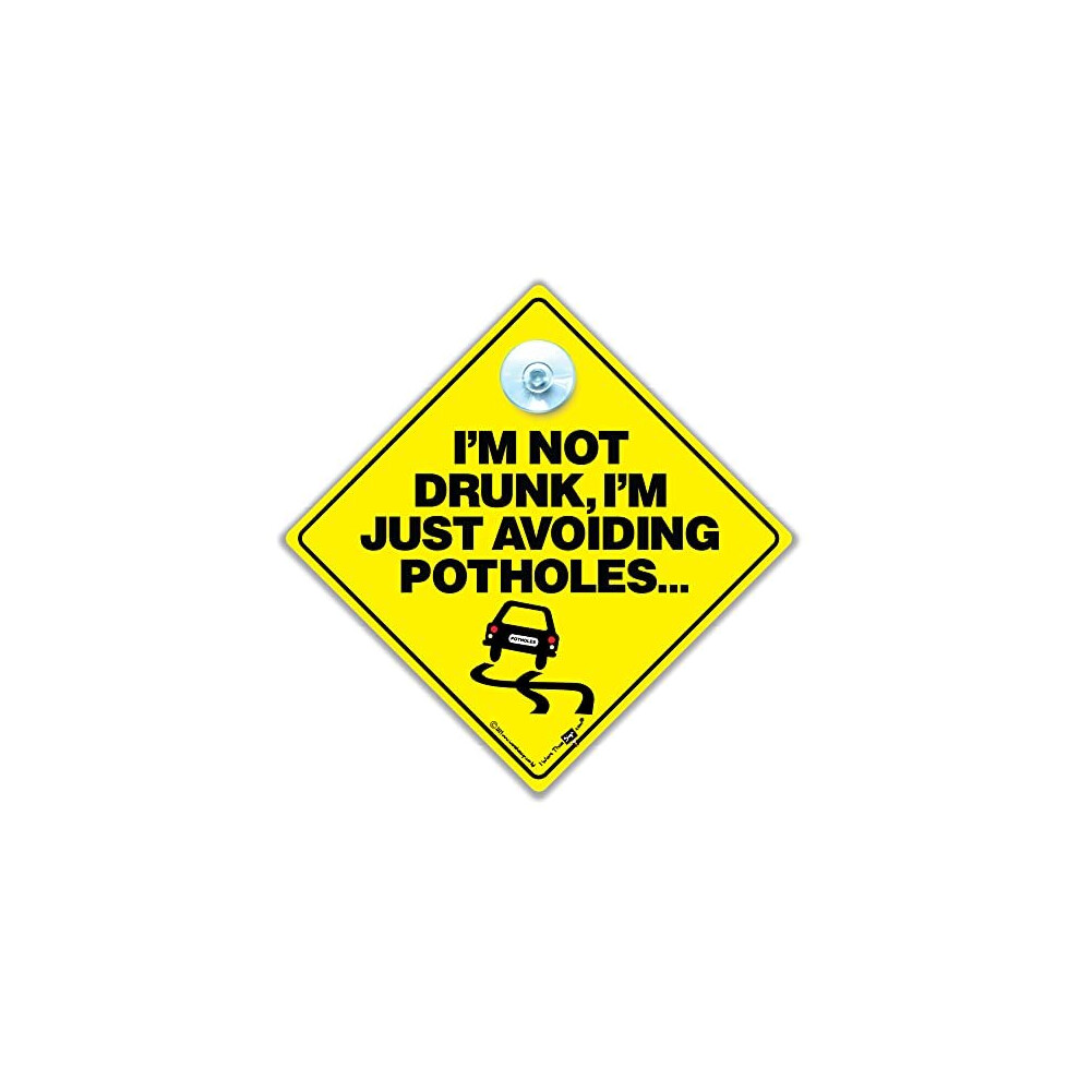 Im Not Drunk Im Just Avoiding Potholes Car Sign Suction Cup Car Sign Baby On Board Sign Style Joke Car Sign For Slow Drivers In Super Bright Yellow Iwantthatsign.com