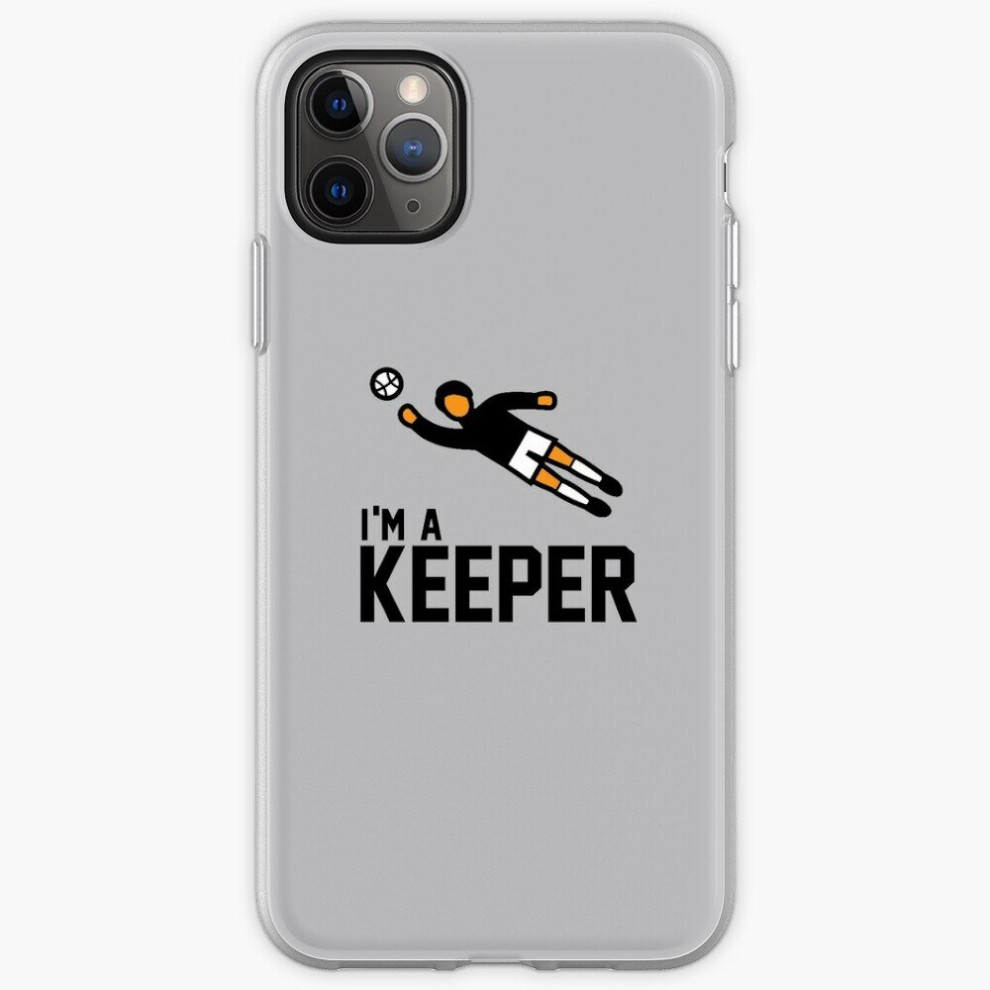 Phone Case Im A Keeper For Soccer Fans For Iphone Samsung 14 13 12 11 Plus Pro Max Galaxy S23 S22 Ultra Note 20 10 8671829739291