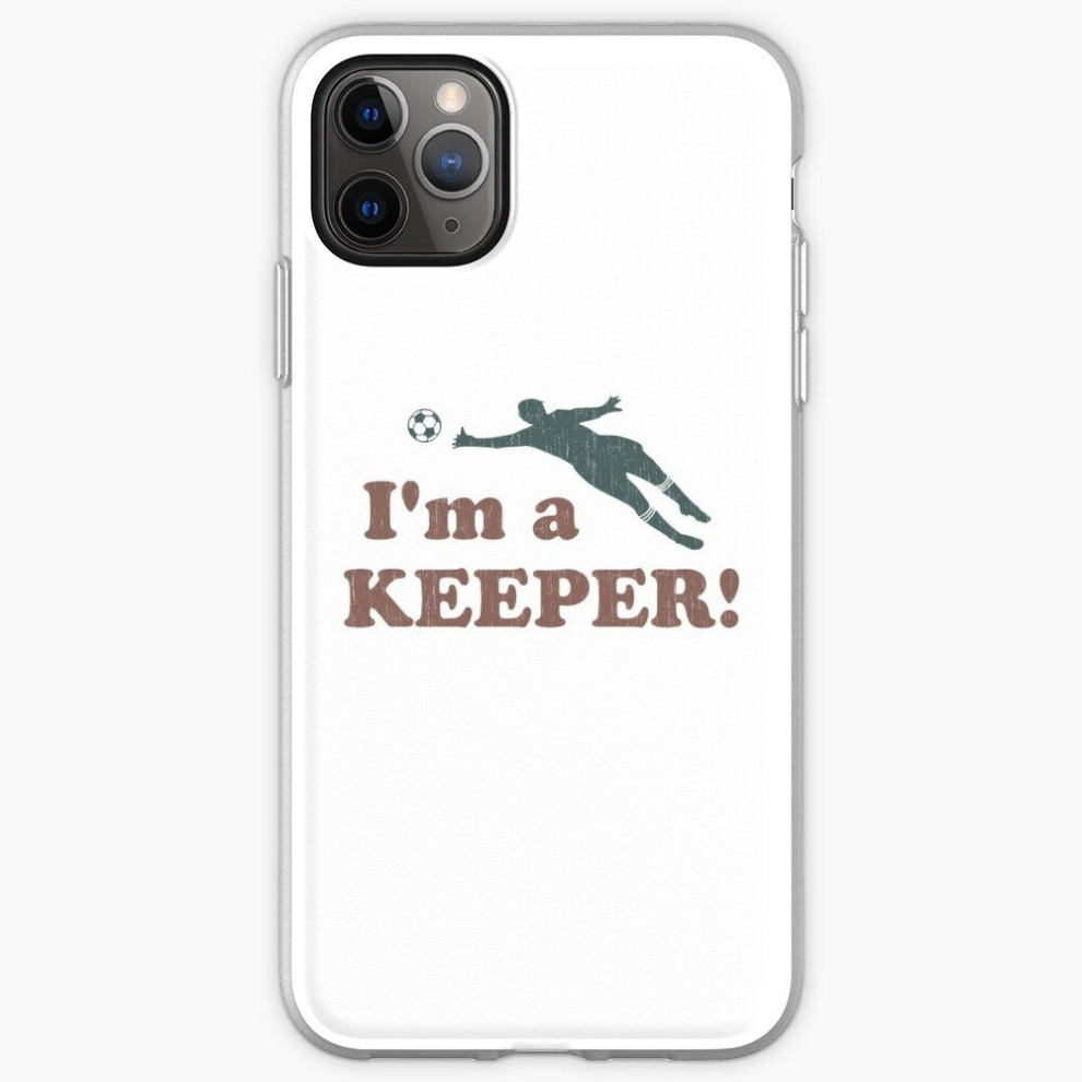 Phone Case I'm A Keeper Soccer Goalie For Iphone Samsung 14 13 12 11 Plus Pro Max Galaxy S23 S22 Ultra Note 20 10 8671829738584