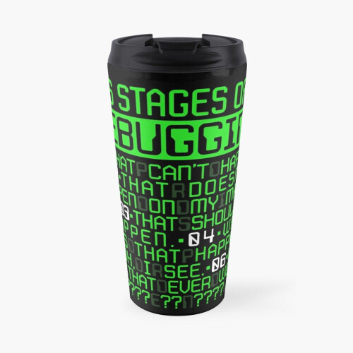 Insulated Travel Coffee Mug 6 Stages of Debugging IT Coding Debugger ...