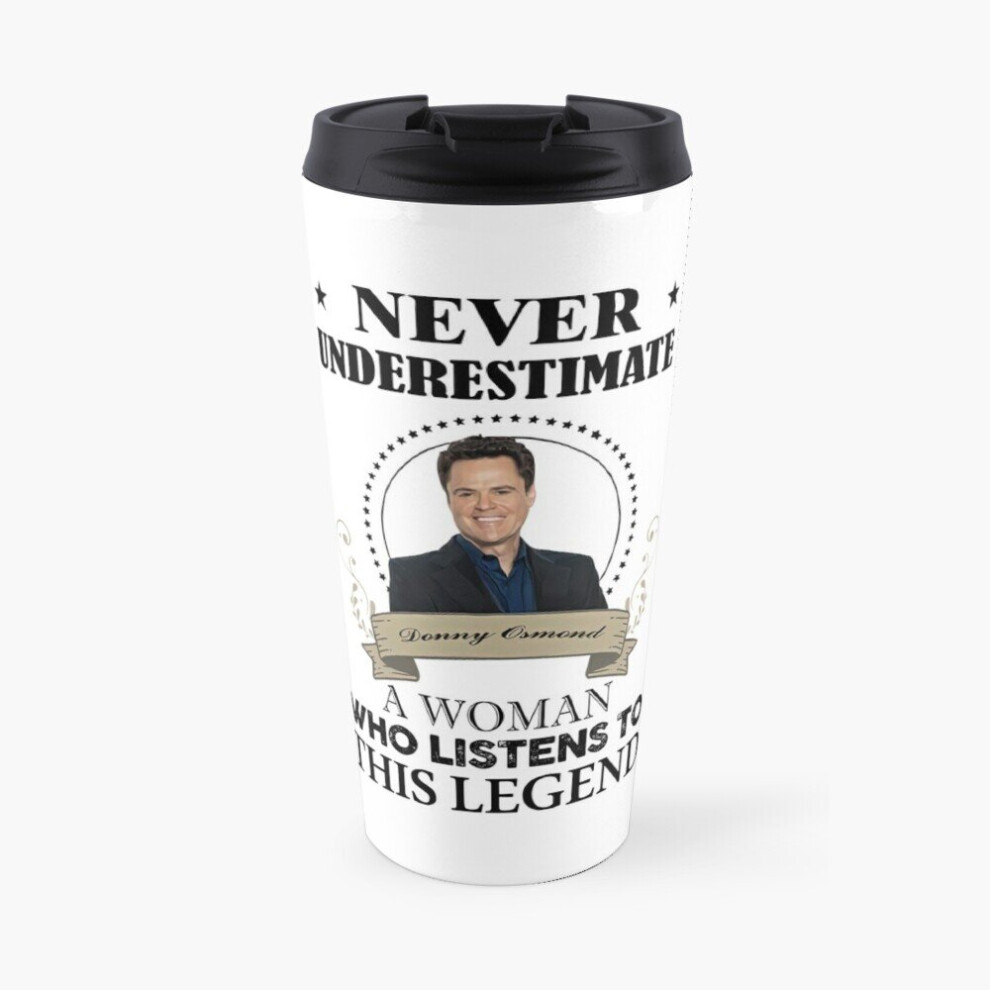 Insulated Travel Coffee Mug Funny Donny Osmond Woman Listen This Legend Gift For Stainless Steel Cup Tumbler 17oz 