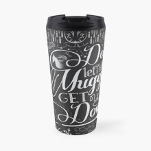 Insulated Travel Coffee Mug Don't let the Muggles get you down Stainless Steel Cup Tumbler 17oz