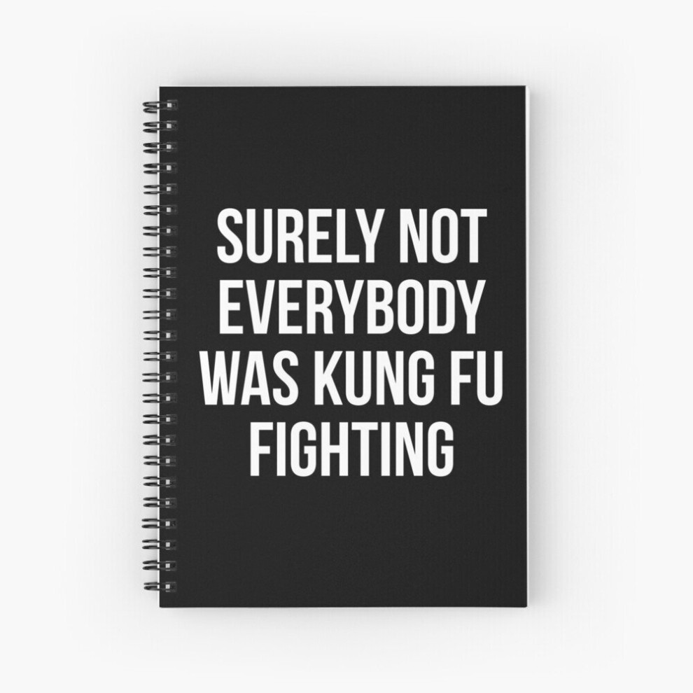 Spiral Notebook Surely Not Everybody Was Kung Fu Fighting A5 120 Pages-image-OPC-PBVV8M6-NEW