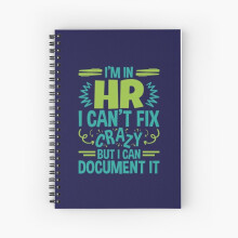 Spiral Notebook I'm In HR.  I Can't Fix Crazy But I Can Document It A5 120 Pages